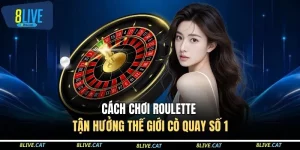 Cách Chơi Roulette - Tận Hưởng Thế Giới Cò Quay Số 1