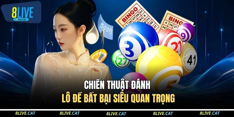 Chiến thuật đánh lô đề bất bại siêu quan trọng