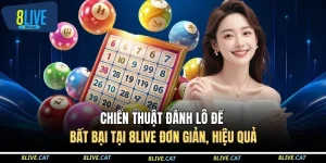 Chiến Thuật Đánh Lô Đề Bất Bại Tại 8LIVE Đơn Giản, Hiệu Quả