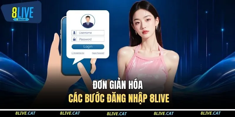 Đơn giản hóa các bước đăng nhập 8LIVE