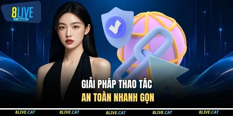 Giải pháp thao tác an toàn nhanh gọn