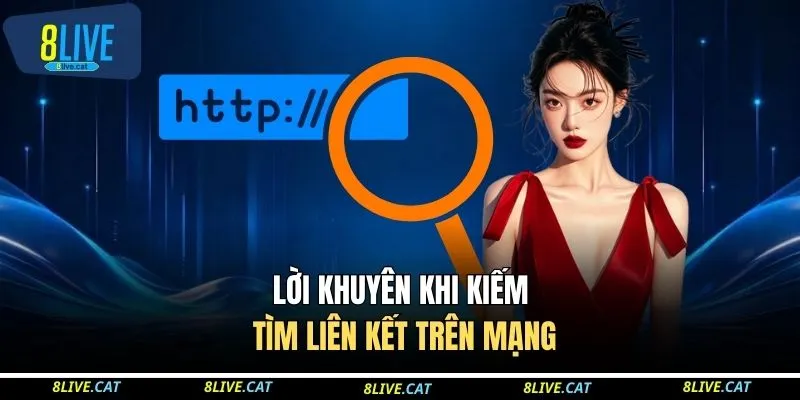 Lời khuyên khi kiếm tìm liên kết trên mạng