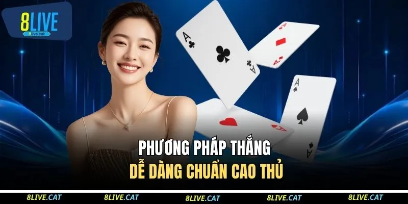 Phương pháp thắng dễ dàng chuẩn cao thủ