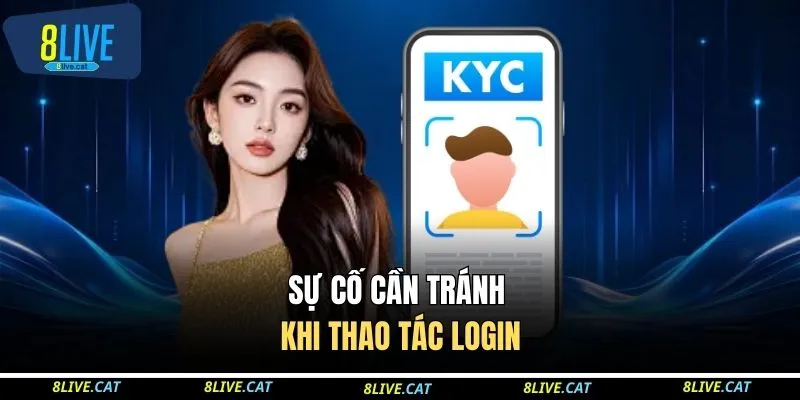 Sự cố cần tránh khi thao tác login