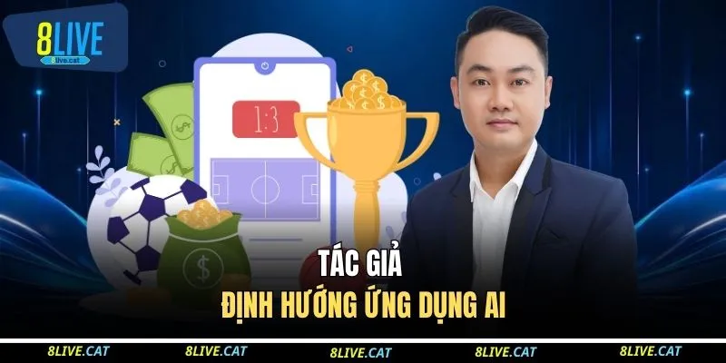 Tác giả định hướng ứng dụng AI