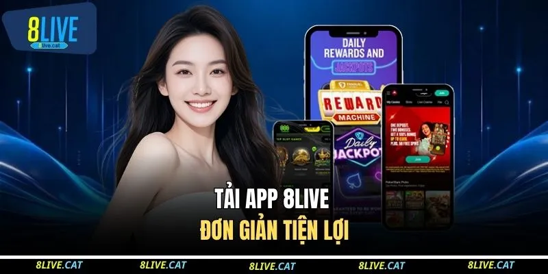 Tải app 8LIVE đơn giản tiện lợi