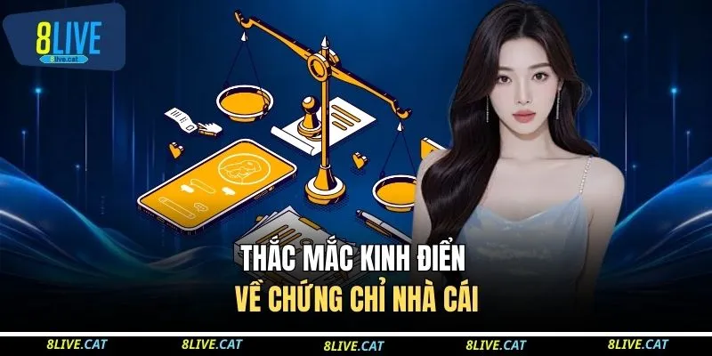 Thắc mắc kinh điển về chứng chỉ nhà cái