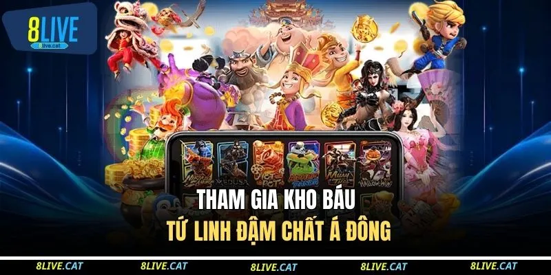 Tham gia kho báu tứ linh đậm chất Á Đông